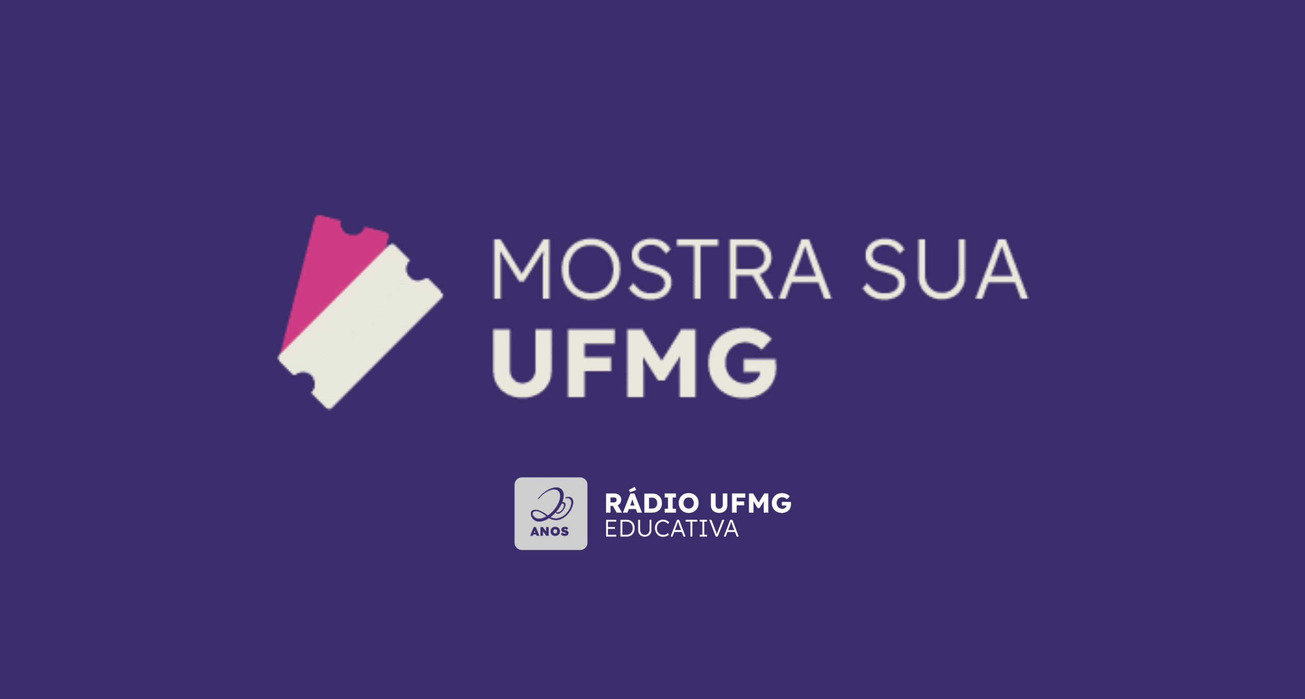 Mostra Sua UFMG | Rádio UFMG Educativa
