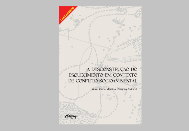 Livro 'A desconstrução do esquecimento em contexto de conflito socioambiental', de Luana Carla Martins Campos Akinruli