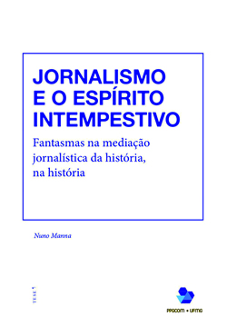 Jornalismo e o espírito intempestivo: fantasmas na mediação jornalística da história, na história
