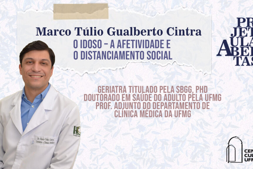 Aulas Abertas #06: O idoso – A afetividade e o distanciamento social – Marco Túlio Gualberto Cintra Aulas Abertas #06: O idoso – A afetividade e o distanciamento social – Marco Túlio Gualberto Cintra