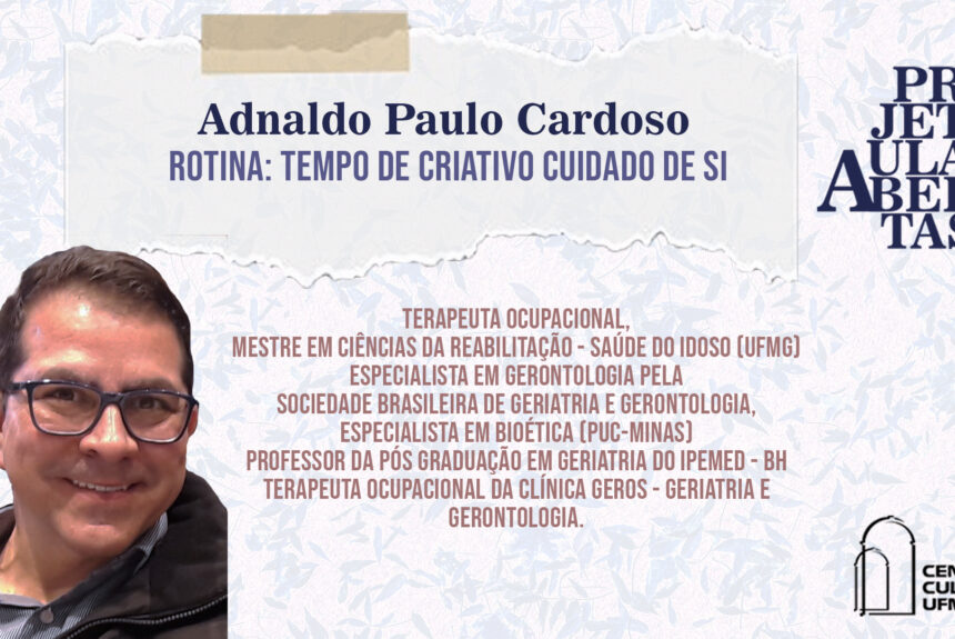 Aulas Abertas #08: Rotina: tempo de criativo cuidado de si – Adnaldo Paulo Cardoso Aulas Abertas #08: Rotina: tempo de criativo cuidado de si – Adnaldo Paulo Cardoso