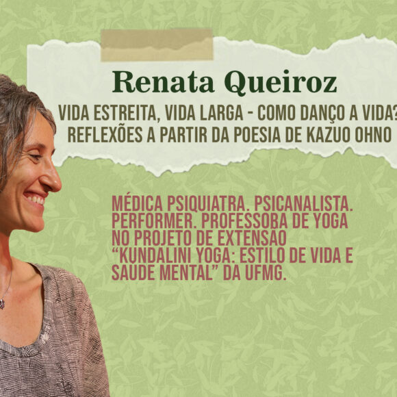 Aulas Abertas #12: Vida estreita, vida larga – Como danço a vida? Reflexões a partir da poesia de Kazuo Ohno – Renata Queiroz