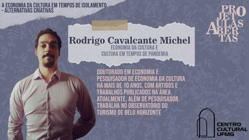 Aulas Abertas #13: Economia da Cultura e Cultura em tempos de pandemia – Rodrigo Cavalcante Michel