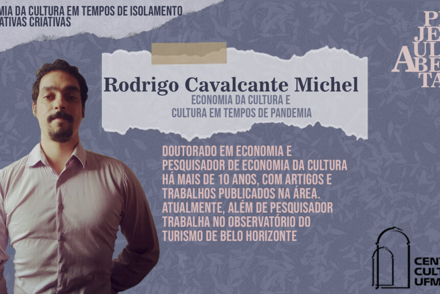 Aulas Abertas #13: Economia da Cultura e Cultura em tempos de pandemia – Rodrigo Cavalcante Michel