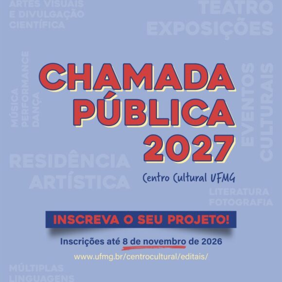 Vem aí a Chamada Pública 2027 do Centro Cultural UFMG Vem aí a Chamada Pública 2027 do Centro Cultural UFMG