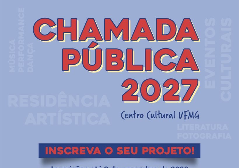 Vem aí a Chamada Pública 2027 do Centro Cultural UFMG Vem aí a Chamada Pública 2027 do Centro Cultural UFMG