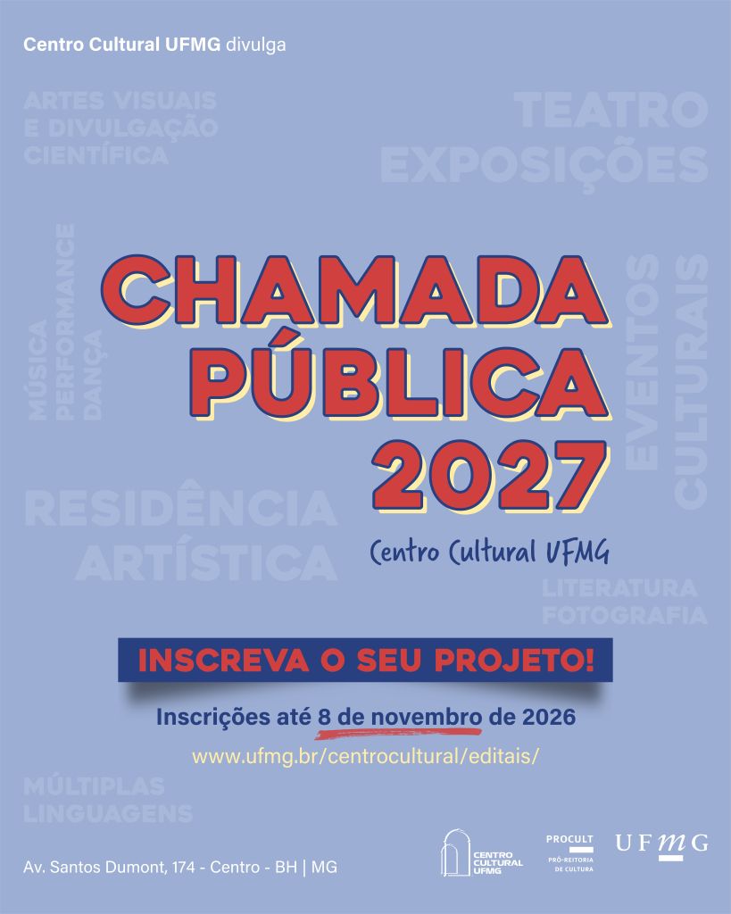 Vem aí a Chamada Pública 2027 do Centro Cultural UFMG Vem aí a Chamada Pública 2027 do Centro Cultural UFMG