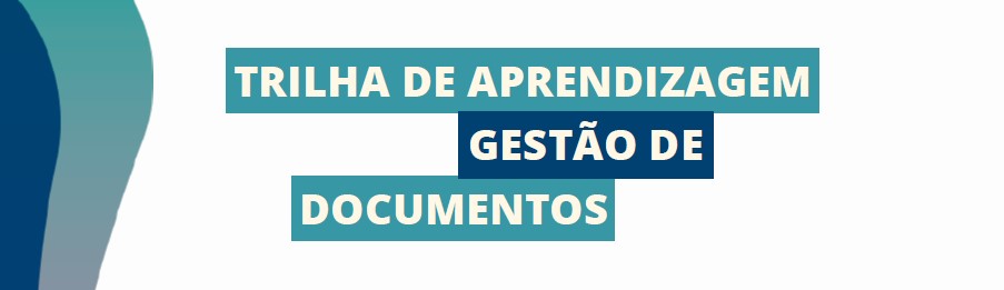 Diarq em parceria com a Divisão de Desenvolvimento de Pessoas (DDP) lançou a Trilha de Aprendizagem em Gestão de Documentos