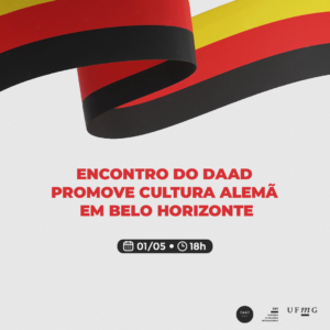 Há uma imagem da bandeira da Alemanha. Está escrito: Encontro do DAAD promove cultura alemã em Belo Horizonte. 01/05, 18h