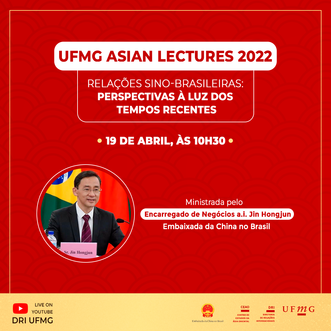 O Centro de Estudos da Ásia Oriental (CEAO), coordenado pelo professor de Direito Internacional na Faculdade de Direito na UFMG, Lucas Carlos Lima, promove evento de iniciativa da "UFMG Asian Lectures 2022", intitulado  "Relações sino-brasileiras: perspectivas à luz dos tempos recentes", ministrada pelo Encarregado de Negócios a.i.  Jin Hongjun - Embaixada da China no Brasil, no dia 19 de abril, às 10h30, pelo canal da DRI no YouTube.