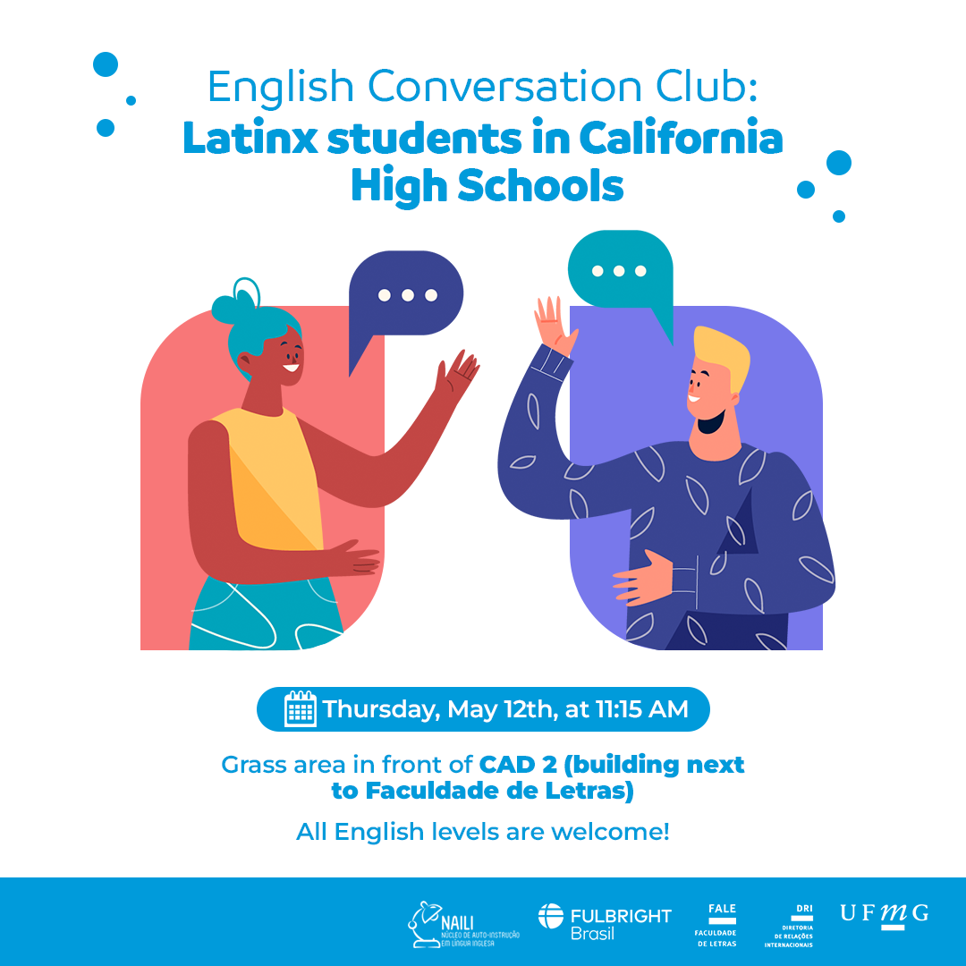 Há uma ilustração de duas pessoas. Está escrito: English Conversation Club: Latinx students in California High Schools. Thursday, May 12th, at 11:15 AM. Grass area in front of CAD 2 (building next to Faculdade de Letras). All English levels are welcome!