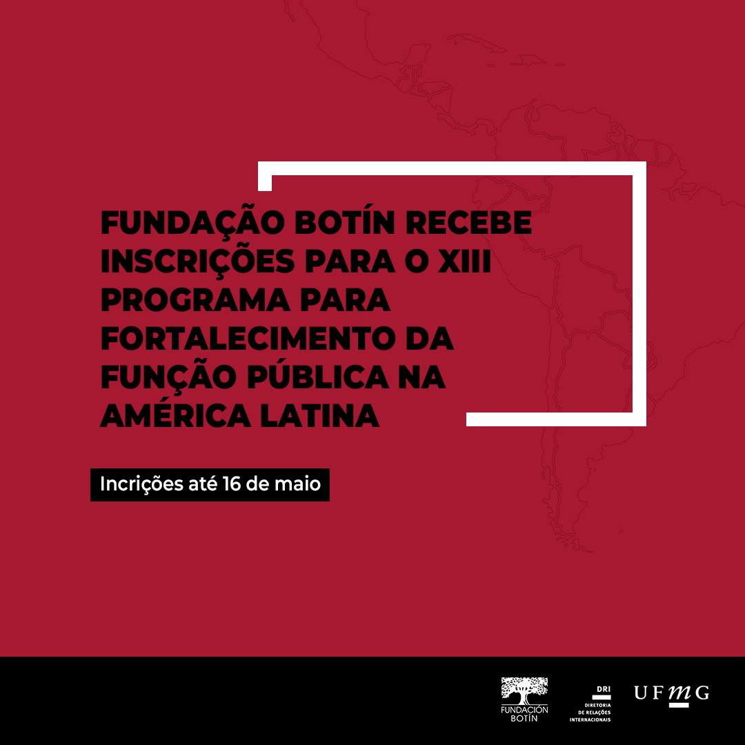 Está escrito: Fundação Botín recebe inscrições para o XIII programa para fortalecimento da função pública na América Latina. Inscrições até 16 de maio