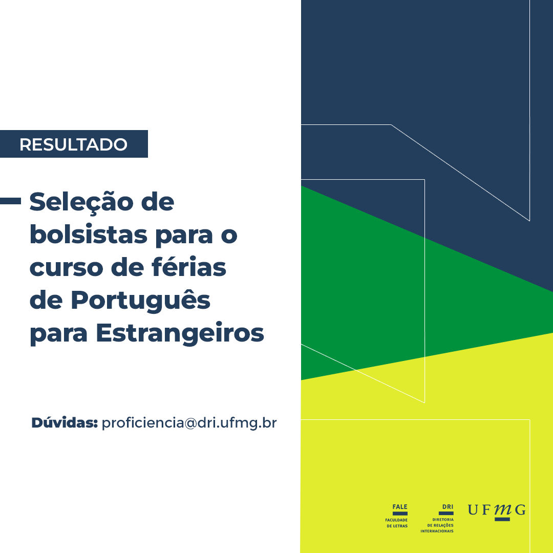 Está escrito: Seleção de bolsistas para o curso de férias de Português para Estrangeiros. Dúvidas: proficiencia@dri.ufmg.br