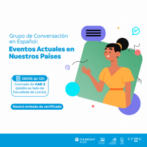 Em um fundo branco, está escrito: Grupo de Conversación en Español - Eventos Actuales en Nuestros Países. 08/06 às 12h, gramado do CAD 2 (prédio ao lado da Faculdade de Letras). Haverá emissão de certificado. Ao lado há uma ilustração de uma moça. 