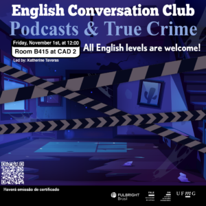 O Setor de Proficiência Linguística da Diretoria de Relações Internacionais convida toda a comunidade acadêmica a participar de mais uma edição do English Conversation Club.  Neste encontro, será explorado o mundo dos podcasts de True Crime e promovendo uma conversa sobre casos famosos, investigações, impacto desse gênero na cultura contemporânea e sobre quais são os melhores podcasts do gênero para praticar o inglês.  O encontro acontece na sexta-feira, dia 01 de novembro de 2024, das 12h às 13h15, na sala B415 do CAD 2.   A atividade faz parte do conjunto de ações promovidas pela Diretoria de Relações Internacionais (DRI) e pela Faculdade de Letras (FALE), sob a coordenação das professoras Climene Arruda e Érika Amâncio.  O “English Conversation Club” é uma iniciativa que estimula os estudantes a aprimorarem suas habilidades de conversação em língua inglesa, participando de encontros sobre diversos temas.  Confirme sua participação no G.E.S. por meio do link disponível aqui.  Será emitido certificado apenas para os participantes que se inscreverem no GES e assinarem a lista de presença. 