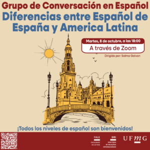 O Setor de Proficiência Linguística da Diretoria de Relações Internacionais convida toda a comunidade acadêmica a participar de mais uma edição do “Grupo de Conversación en Español”.  Neste encontro, os participantes terão a oportunidade de explorar e discutir as principais diferenças entre as variedades do espanhol falado na Espanha e nos países da América Latina. A conversa será uma oportunidade para compreender melhor as variações linguísticas, abordando aspectos como vocabulário, gramática, pronúncia e expressões cotidianas.  O encontro acontece na terça-feira, dia 08 de outubro de 2024, a partir das 18h, via Zoom.   A atividade faz parte do conjunto de ações promovidas pela Diretoria de Relações Internacionais (DRI) e pela Faculdade de Letras (FALE), sob a coordenação das professoras Climene Arruda e Érika Amâncio.  O “Grupo de Conversación en Español” é uma iniciativa que estimula os estudantes a aprimorarem suas habilidades de conversação em língua espanhola, participando de encontros sobre diversos temas.  Confirme sua participação no G.E.S. por meio do link disponível aqui.  Será emitido certificado apenas para os participantes que se inscreverem no GES e assinarem a lista de presença. O link para a reunião no Zoom estará disponível no comprovante de inscrição.