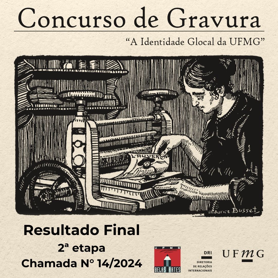 RESULTADO FINAL DA 2ª ETAPA CHAMADA N° 14/2024 Seleção e premiação de gravuras para uso em reprodução de série limitada para souvenirs institucionais da Diretoria de Relações Internacionais da UFMG A Diretoria de Relações Internacionais (DRI) da UFMG em parceria com a Escola de Belas Artes (EBA) tornam público o resultado final da 2ª etapa dos estudantes selecionados na CHAMADA N° 14/2024 para o processo seletivo e premiação de gravuras para uso em reprodução de série limitada para souvenirs institucionais da Diretoria de Relações Internacionais da UFMG.
