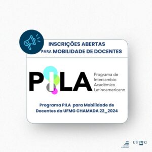 Está aberta a Chamada de Seleção de Docentes da UFMG para a realização de mobilidade no exterior, por meio do Programa Latino-Americano de Intercâmbio Acadêmico (PILA) de Mobilidade Acadêmica, com o objetivo de promover a cooperação e a integração regional das universidades membro do PILA por meio da mobilidade presencial de docentes em 2025/1. O programa é destinado aos docentes servidores efetivos da UFMG com interesse na realização de mobilidade visando o desenvolvimento de atividades de ensino, pesquisa, extensão ou gestão universitária. A submissão de candidaturas será feita no período de 03/10/2024 a 14/10/2024 por meio do link. Informações sobre os procedimentos para candidatura estão disponíveis na Chamada 22_2024 e também no site do Programa PILA.