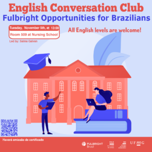    O Setor de Proficiência Linguística da Diretoria de Relações Internacionais convida toda a comunidade acadêmica a participar de mais uma edição do English Conversation Club.  Neste encontro, com o tema "Fulbright Opportunities for Brazilians", os participantes terão a oportunidade de conhecer e discutir as diversas oportunidades de bolsas e programas oferecidos pela Fulbright para brasileiros. A sessão abordará os requisitos e benefícios das bolsas, as áreas de estudo contempladas e as etapas do processo seletivo. Além disso, será um momento para esclarecer dúvidas e compartilhar experiências com outros participantes interessados em estudar ou pesquisar nos Estados Unidos.  O encontro acontece na terça-feira, dia 05 de novembro de 2024, das 13h às 14h, na sala 509 da Escola de Enfermagem.  A atividade faz parte do conjunto de ações promovidas pela Diretoria de Relações Internacionais (DRI) e pela Faculdade de Letras (FALE), sob a coordenação das professoras Climene Arruda e Érika Amâncio.  O “English Conversation Club” é uma iniciativa que estimula os estudantes a aprimorarem suas habilidades de conversação em língua inglesa, participando de encontros sobre diversos temas.  Confirme sua participação no G.E.S. por meio do link disponível aqui.  Será emitido certificado apenas para os participantes que se inscreverem no GES e assinarem a lista de presença. 