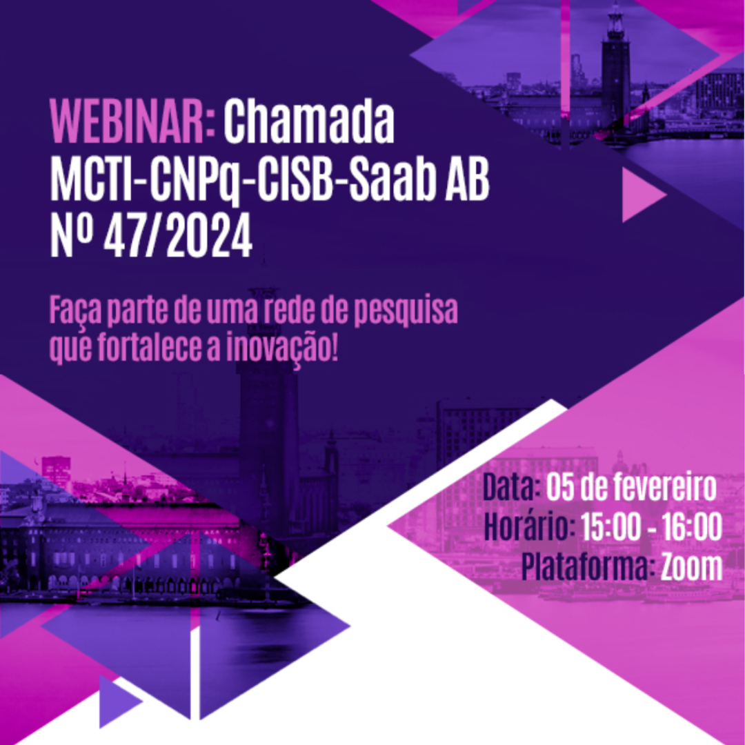 O Centro de Pesquisa e Inovação Sueco-Brasileiro (CISB) realizará um webinar sobre a Chamada MCTI-CNPq-CISB-Saab AB Nº 47/2024. Neste webinar você poderá: saber mais sobre esta Chamada que concederá bolsas a pesquisadores interessados em conduzir seus projetos na Suécia, em colaboração com a Saab; conhecer casos de sucesso e a bolsa diferenciada do Programa CNPq-CISB-Saab; e entender como o CISB poderá ajudá-lo a se conectar com supervisores na Suécia. Data: 05 de fevereiro. Horário: 15:00 - 16:00. Plataforma: Zoom. As inscrições para o webinar devem ser feitas por meio deste formulário. Para mais informações, contate: contact@cisb.org.br Fone: (11) 2157-0317