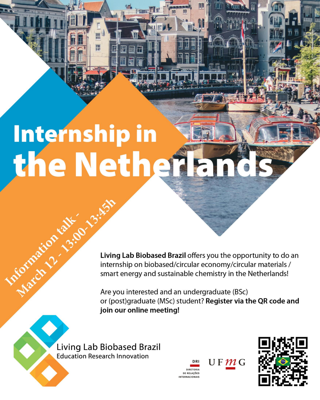 O Living Lab Biobased Brazil (LLBB) promoverá no dia 12 de março uma sessão de Information Talk, às 13h. A reunião visa esclarecer a respeito das oportunidades de estágio oferecidas pela LLBB nas áreas de produção biodegradável, economia circular, materiais recicláveis, energia inteligente e química sustentável que ocorrerá na Holanda. Para participar da reunião, basta ser estudante de graduação ou pós-graduação da UFMG e registrar-se através do QR-code.