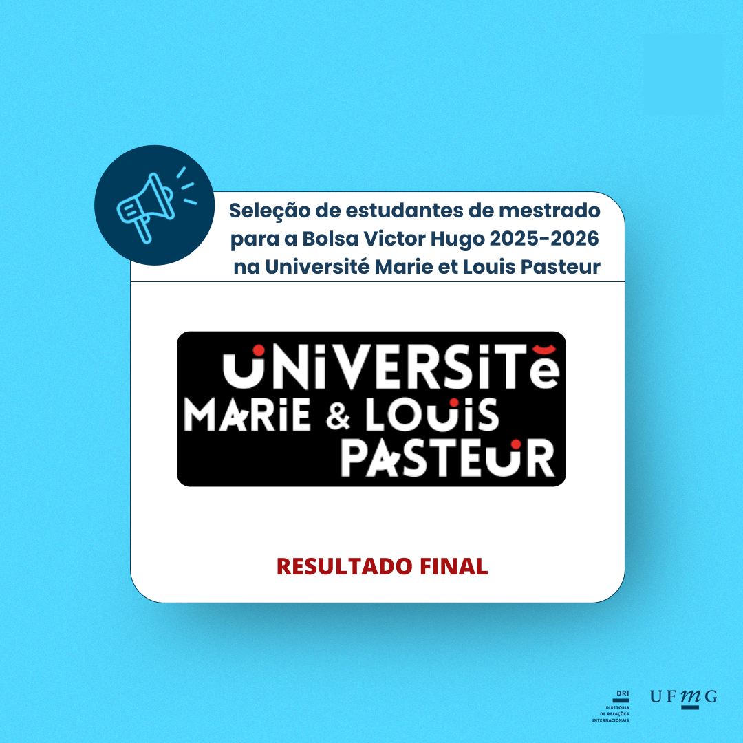 A Diretoria de Relações Internacionais (DRI) da Universidade Federal de Minas Gerais (UFMG) torna público o Resultado Final da Chamada 03/2025 – Bolsa Victor Hugo 2025-2026 na Université Marie et Louis Pasteur (antiga Université de Franche-Comté), França, para estudantes de mestrado da UFMG.