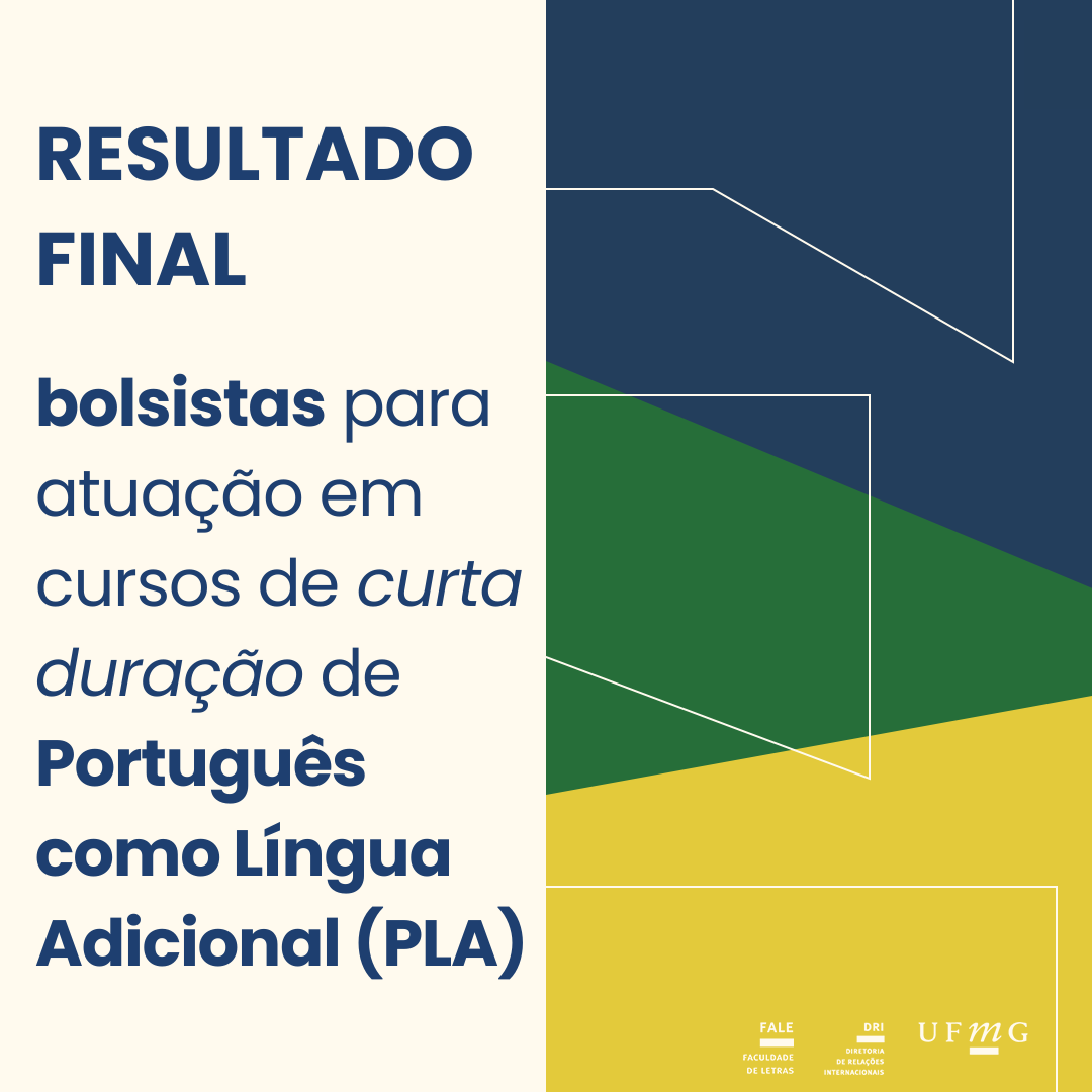A Diretoria de Relações Internacionais (DRI) e a Faculdade de Letras (FALE) da UFMG tornam público o resultado final do Edital 056/2025 de seleção de bolsistas para atuar em cursos intensivos de Português como Língua Adicional. Confira aqui o resultado final.