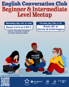 O Setor de Proficiência Linguística da Diretoria de Relações Internacionais (DRI) convida toda a comunidade acadêmica a participar dos encontros do English Conversation Club, que acontecem nos dias 14, 15 e 16 de maio de 2025. Os próximos encontros acontecem no CAD 2 e na Escola de Enfermagem da UFMG, conforme cronograma abaixo: Quarta-feira, dia 14/05, Beginner & Intermediate Level Meetup, das 11h30 às 13h, na sala C412 do CAD 2 Quinta-feira, dia 15/05, Beginner & Intermediate Level Meetup, das 12h às 13h30, na sala 401 na Escola de Enfermagem Quinta-feira, dia 15/05, Upper-Intermediate & Advanced Level Meetup, das 12h às 13h30, na sala 513 na Escola de Enfermagem Sexta-feira, dia 16/05, Upper-Intermediate & Advanced Level Meetup, das 11h30 às 13h, na sala C412 do CAD 2 O English Conversation Club, conduzido por Charlotte Greenhill e Fenner Dreyfuss-Wells (English Teaching Assistants - ETAs Fulbright), é uma iniciativa que incentiva os estudantes a aprimorarem suas habilidades de conversação em inglês por meio de encontros sobre diversos temas. A atividade faz parte das ações promovidas pela Diretoria de Relações Internacionais (DRI) e pela Faculdade de Letras (FALE), sob a coordenação do professor Guilherme Lourenço (FALE/UFMG). Confirme sua participação no G.E.S. por meio do link disponível aqui. Será emitido certificado apenas para os participantes que se inscreverem no GES e assinarem a lista de presença.