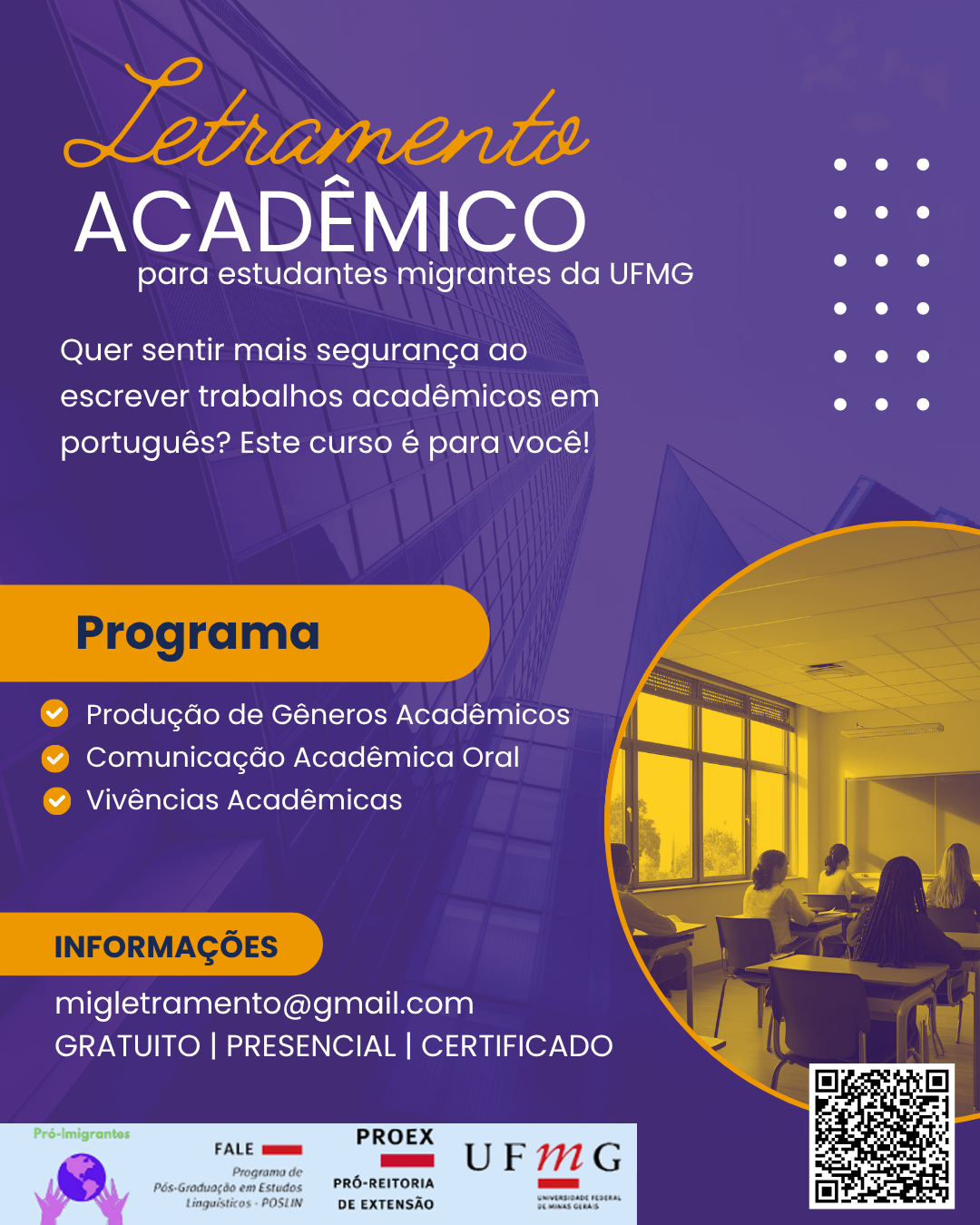 Você é estudante migrante e quer ter mais segurança ao escrever trabalhos acadêmicos em português?  Este curso é para você! O curso Letramento Acadêmico é voltado para estudantes migrantes e refugiados da UFMG. Nosso objetivo é desenvolver competências linguísticas e discursivas essenciais para o contexto acadêmico brasileiro, com foco na leitura e produção de textos como artigos e resenhas, além da participação em discussões e apresentações orais. A iniciativa busca facilitar a integração acadêmica e profissional desses estudantes, promovendo inclusão, equidade e apoio ao sucesso acadêmico no ensino superior. O curso é gratuito, ministrado de forma presencial. Haverá emissão de certificado. Quem ministra? Barbara Vieira  – doutoranda em linguística aplicada pela UFMG, com experiência em letramento acadêmico, português como língua de acolhimento e ensino para migrantes. Onde? FALE - UFMG Quando? Todas as quintas-feiras, das 17:00 às 18:00 Início: Junho Duração: 20 horas Vagas limitadas!  Inscreva-se aqui: Dúvidas? Escreva para: migletramento@gmail.com
