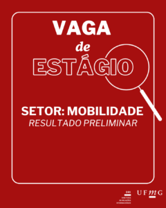    A Diretoria de Relações Internacionais (DRI) da UFMG torna público o resultado preliminar do Edital 22/2025 – Edital de Seleção de discentes de graduação da UFMG para atuarem na qualidade de estagiários(as) no Setor de Mobilidade Internacional – 20 horas semanais.  Confira aqui o Resultado Preliminar do Edital N° 22/2025.