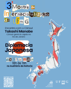 Participe da palestra "Diplomacia Japonesa", que acontecerá na III Mostra de Internacionalização da UFMG, promovida pela Diretoria de Relações Internacionais (DRI) da UFMG. Nesta edição, o encontro será com Takashi Manabe, cônsul-geral do Japão no Rio de Janeiro; o evento ocorrerá no dia 23 de maio, das 18h às 19h, no Auditório da Reitoria da UFMG. No ano de 2025 comemora-se o "Ano do Intercâmbio da Amizade Japão-Brasil", após 130 anos do estabelecimento das relações diplomáticas entre os países. O Tratado de Amizade, Comércio e Navegação entre o Japão e o Brasil foi assinado em Paris, na França, em 5 de novembro de 1895, sendo o marco inicial dessa amizade diplomática centenária. Este encontro faz parte da III Mostra de Internacionalização da UFMG. Confira aqui a programação completa.