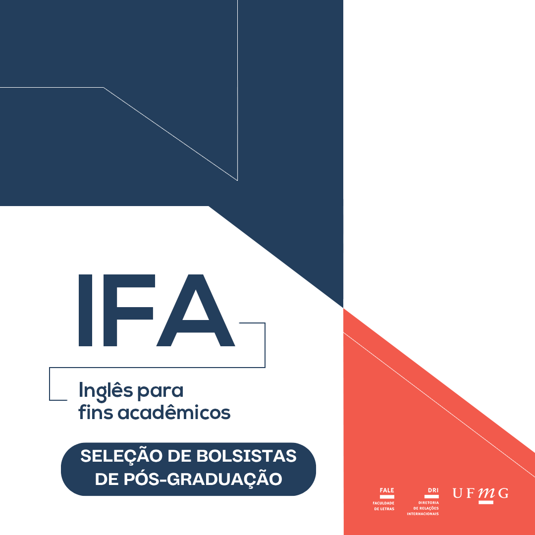 A Diretoria da Faculdade de Letras (FALE), com apoio da Diretoria de Relações Internacionais (DRI) da Universidade Federal de Minas Gerais (UFMG), faz saber que, no período de 02/06/2025 a 24/06/2025, o Setor de Proficiência Linguística da DRI receberá, via formulário, inscrições de candidatos para ministrar aulas nas  disciplinas de Inglês para Fins Acadêmicos (IFA). Confira aqui o Edital 69/2025.