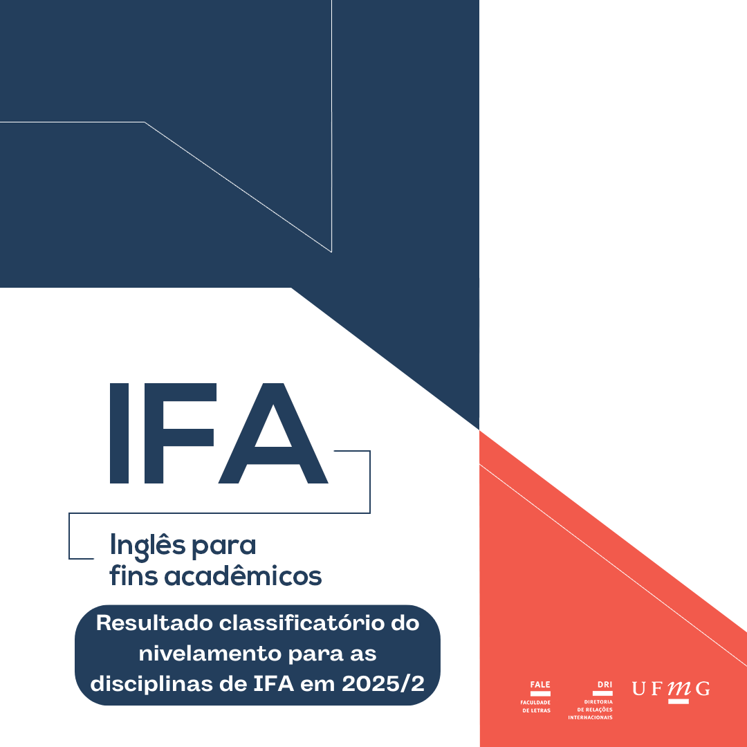 O Setor de Proficiência Linguística da DRI divulga as listas dos estudantes classificados para cursar as disciplinas de Inglês para Fins Acadêmicos 2025/2. Confira abaixo os resultados: Lista dos selecionados que enviaram o resultado do exame de proficiência. Lista dos selecionados que fizeram o teste de nivelamento no dia 14/08/2025. Lista dos alunos que NÃO obtiveram nota mínima no teste de nivelamento. O link para o formulário de pré-matrícula será enviado por e-mail na terça-feira, 19 de agosto de 2025, a partir das 9h. Os alunos classificados e os que já cursaram a disciplina anteriormente devem preencher o formulário de pré-matrícula até o dia 20 de agosto de 2025, confirmando a inscrição na disciplina. Os alunos de continuidade (aqueles aprovados nas disciplinas de IFA em 2025/1 e de semestres anteriores que entraram em contato por e-mail) terão prioridade na alocação das turmas. Os demais alunos serão alocados por ordem de inscrição. Lembramos que as vagas são limitadas! Primeira etapa: Pré-matrícula via formulário online: de 19/08/2025 a 20/08/2025. Alunos que participaram do processo classificatório, mas não receberem o link para o formulário na terça-feira, 19/08, devem entrar em contato com o Setor de Proficiência Linguística pelo e-mail: proficiencia@dri.ufmg.br solicitando o link. Segunda etapa: Divulgação das listas de alunos a serem matriculados e excedentes: a partir do dia 21/08/2025. Terceira etapa (efetivação da matrícula): A efetivação da matrícula será realizada pelo colegiado/secretaria do curso do(a) aluno(a), mediante solicitação do Setor de Proficiência Linguística. Portanto, NÃO é necessário que os alunos entrem em contato com seus colegiados de graduação ou secretarias de pós-graduação para solicitar a matrícula, pois o Setor de Proficiência Linguística fará essa solicitação.