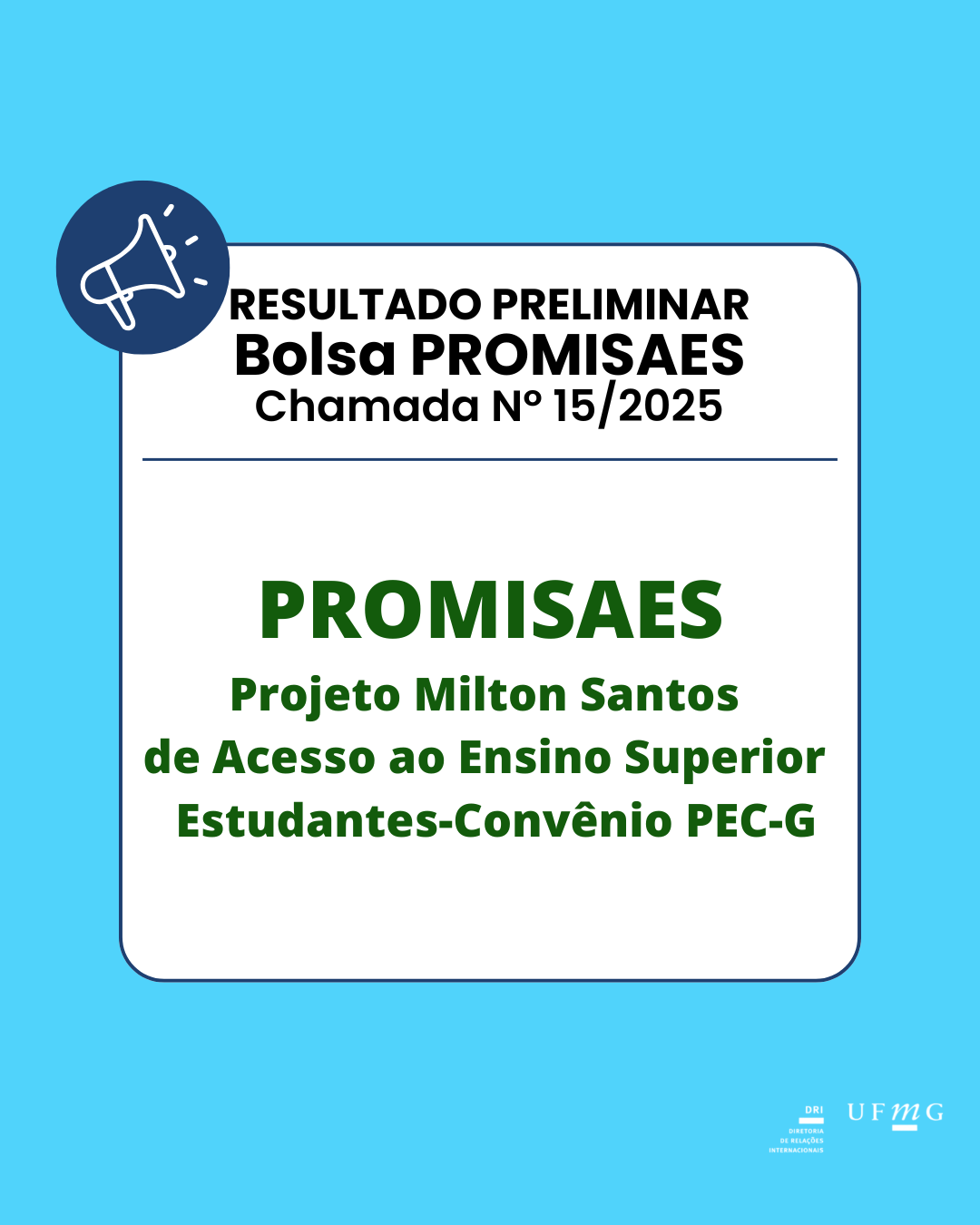 A Diretoria de Relações Internacionais (DRI) da UFMG torna público o resultado preliminar dos selecionados na CHAMADA N° 15/2025 para o auxílio do Projeto Milton Santos de Acesso ao Ensino Superior (PROMISAES). Confira aqui o resultado preliminar.
