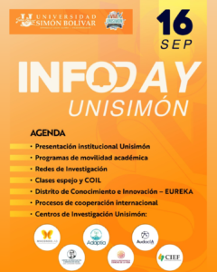   A Universidad Simón Bolívar promoverá o INFODAY UNISIMÓN 2025, um espaço criado para compartilhar as oportunidades acadêmicas e de pesquisa oferecidas pela instituição e fortalecer os laços de cooperação com parceiros nacionais e internacionais.  A Universidade Simón Bolívar (Unisimón), fundada em 1972 em Barranquilla e sediada em Cúcuta, é credenciada como uma instituição de alta qualidade desde 2016. Está classificada entre as principais universidades da região pela QS Latin America e foi reconhecida no Times Higher Education Impact Rankings, ocupando o primeiro lugar na região do Caribe e o segundo na Colômbia em sua contribuição para os Objetivos de Desenvolvimento Sustentável (ODS).  📅 Data: 16 de setembro de 2025 🕗 Horário: 8h30 - 10h30 💻 Modalidade: Virtual via Microsoft Teams  Agenda  ✅ Apresentação Institucional da UNISIMÓN* – 8h30 - 8h50 ✅ Programas de Mobilidade Acadêmica* – 8h50 - 9h ✅ Redes de Pesquisa e Periódicos da UNISIMÓN* – 9h - 9h10 ✅ Aulas Espelho e COIL* – 9h10 - 9h20 ✅ Distrito de Conhecimento e Inovação – *EUREKA** – 9h20 - 9h30 ✅ Centros de Pesquisa da UNISIMÓN* – 9h30 - 10h  Macondo Lab CIISO CICV ADAPTIA AUDACIA CIEF  ✅ Processos de Cooperação Internacional – 10h10 - 10h20  Este evento será uma excelente oportunidade para conhecer em primeira mão as iniciativas e projetos que promovem o desenvolvimento acadêmico, de pesquisa e de cooperação internacional na Universidad Simón Bolívar.  🔗 Formulário de inscrição aqui.