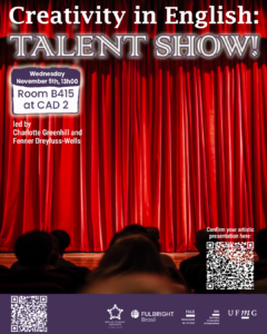    O Setor de Proficiência Linguística da Diretoria de Relações Internacionais (DRI) convida toda a comunidade acadêmica a participar da série de eventos em língua inglesa “Creativity in English”.  Nesta série, os estudantes têm a oportunidade de estimular sua criatividade enquanto aprimoram suas habilidades em inglês. No encontro “Talent Show!”, os participantes poderão se inscrever para compartilhar seus talentos e performances — como música, poesia, dança, teatro, comédia ou qualquer outra forma de expressão artística — ou simplesmente comparecer para assistir e prestigiar os colegas.  O encontro acontece na quarta-feira, dia 27 de agosto, das 13h às 14h, na sala B415 do CAD 2.  A atividade será conduzida por Charlotte Greenhill e Fenner Dreyfuss-Wells (English Teaching Assistants – ETAs Fulbright) e integra as ações promovidas pela Diretoria de Relações Internacionais (DRI) e pela Faculdade de Letras (FALE), sob a coordenação do professor Guilherme Lourenço (FALE/UFMG).  Confirme sua participação no G.E.S. por meio do link disponível aqui.  Confirme sua participação com apresentação artística  aqui.  Será emitido certificado apenas para os participantes que se inscreverem no G.E.S. e assinarem a lista de presença.