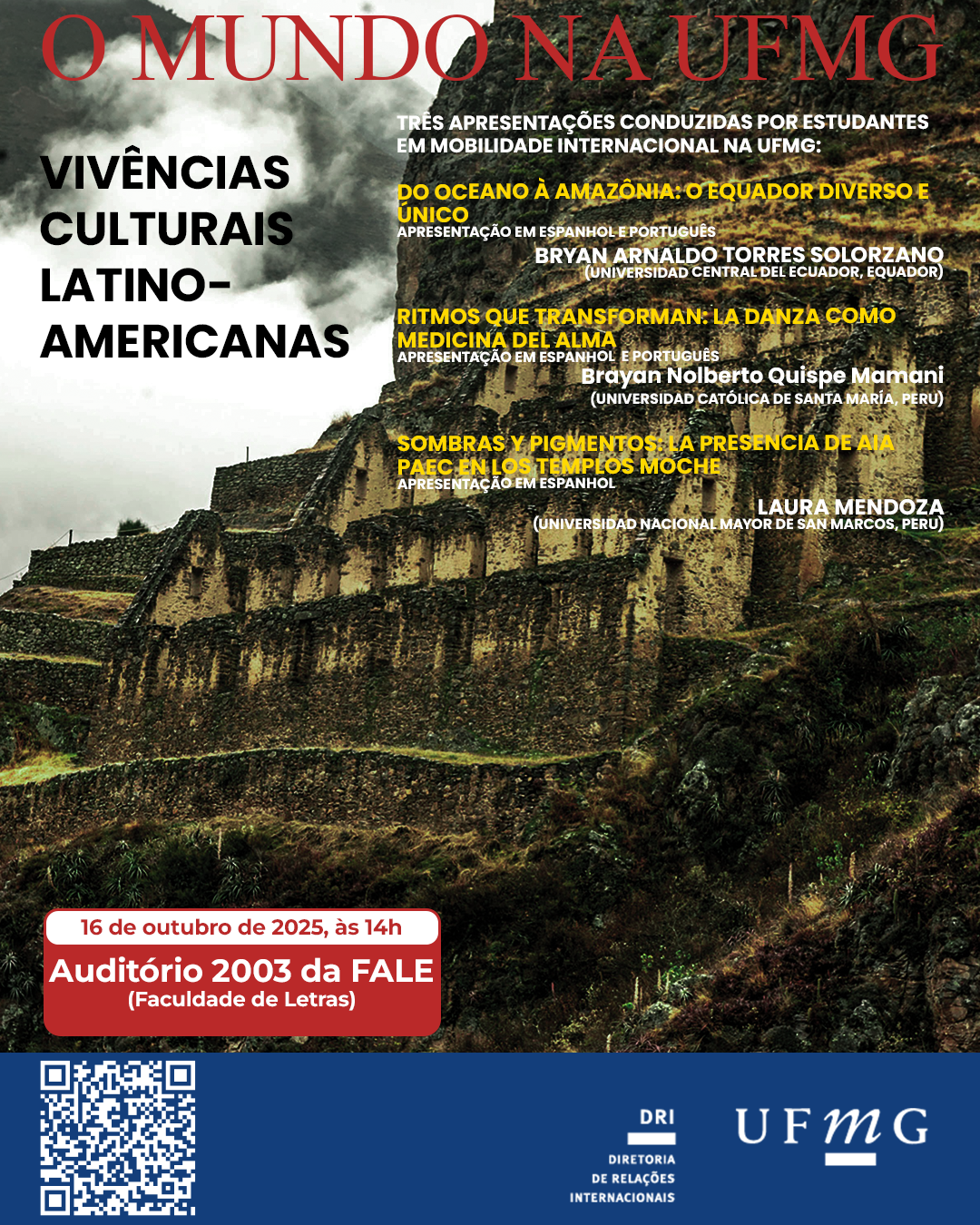 O Setor de Proficiência Linguística da Diretoria de Relações Internacionais (DRI) convida toda a comunidade acadêmica para o próximo encontro do ciclo O Mundo na UFMG. Nesta edição, serão exploradas diferentes manifestações culturais, artísticas e identitárias do Equador e do Peru, apresentadas sob a perspectiva de estudantes em mobilidade internacional na UFMG. O evento será realizado no dia 16 de outubro de 2025, às 14h, no Auditório 2003 da Faculdade de Letras (FALE), e contará com três apresentações: Bryan Arnaldo Torres Solorzano (Universidad Central del Ecuador, Equador) – Do oceano à Amazônia: o Equador diverso e único – apresentação em espanhol e português. Brayan Nolberto Quispe Mamani (Universidad Católica de Santa María, Peru) – Ritmos que transforman: la danza como medicina del alma – apresentação em espanhol e português. Laura Mendoza (Universidad Nacional Mayor de San Marcos, Peru) – Sombras y pigmentos: la presencia de Aia Paec en los templos Moche – apresentação em espanhol. O Mundo na UFMG é uma iniciativa que promove vivências multiculturais e a troca de experiências em um contexto de internacionalização em casa. Será emitido certificado apenas para os participantes que se inscreverem no GES e assinarem a lista de presença. Confirme sua participação preenchendo o formulário disponível aqui.