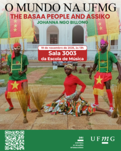    O Setor de Proficiência Linguística da Diretoria de Relações Internacionais (DRI) convida toda a comunidade acadêmica para o próximo encontro do ciclo O Mundo na UFMG.  Nesta edição, em celebração ao Mês da Consciência Negra, a estudante de mobilidade e integrante da Fédération des Associations Babimbi de France (FEDABA), Johanna Ngo Billong, ministrará a apresentação “The Basaa People and Assiko”, que incluirá um workshop de Assiko, dança popular do sul de Camarões. O evento será conduzido em língua inglesa.  A atividade acontecerá no dia 19 de novembro de 2025, às 13h, na sala 3003 da Escola de Música.  O Mundo na UFMG é uma iniciativa que promove vivências multiculturais e a troca de experiências em um contexto de internacionalização em casa.  Será emitido certificado apenas para os participantes que se inscreverem no GES e assinarem a lista de presença.  Confirme sua participação preenchendo o formulário disponível aqui.