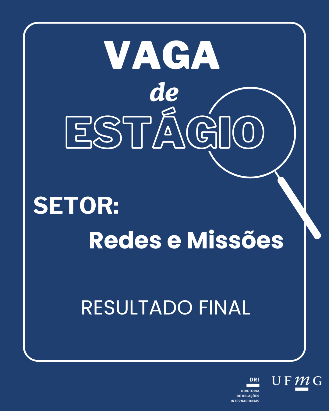 A Diretoria de Relações Internacionais (DRI) da UFMG torna público o resultado final do Edital 94/2025 – Edital de Seleção de discentes de graduação da UFMG para atuarem na qualidade de estagiários(as) no Setor de Redes e Missões 20 horas semanais.  Confira aqui o resultado final do edital 094/2025.