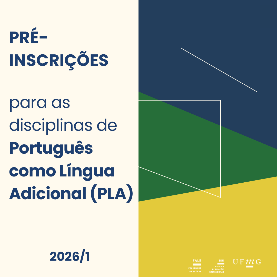 O Setor de Proficiência Linguística da Diretoria de Relações Internacionais (DRI) da Universidade Federal de Minas Gerais (UFMG) informa que estão abertas as pré-inscrições para as disciplinas regulares de Português como Língua Adicional (PLA), que serão oferecidas ao longo do primeiro semestre de 2026. O teste de nivelamento para as disciplinas de PLA será realizado no dia 06 de março de 2026, a partir das 14h, no Auditório 2001 da Faculdade de Letras. As disciplinas de PLA possuem carga horária de 60 horas-aula, equivalentes a 4 créditos acadêmicos, e o início das aulas está previsto para o dia 13 de março de 2026. Os estudantes internacionais interessados em cursar uma das disciplinas de PLA deverão preencher o formulário disponível aqui. Em caso de dúvidas, escreva para: proficiencia@dri.ufmg.br Confira abaixo o cronograma das disciplinas:
