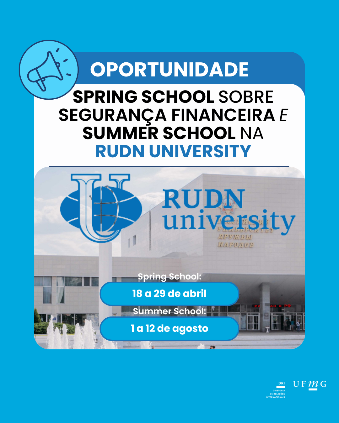 No período de 18 a 29 de abril acontecerá a Escola de Primavera sobre Segurança Financeira, ministrada em inglês, no Instituto de Direito da Peoples’ Friendship University of Russia - RUDN.  Os participantes podem se inscrever para evento online ou presencial. Este programa contará com uma série de palestras ministradas por renomados especialistas russos e internacionais, discussões interativas, eventos sociais e excursões culturais guiadas em Moscou. Para se inscrever na Escola de Primavera, os interessados ​​devem preencher o formulário de inscrição no link. Além disso, acontecerá também uma Escola Internacional de Verão de 1º a 12 de agosto, com palestras, workshops interativos e excursões culturais. Para se inscrever na Escola de Verão, preencha o formulário de inscrição disponível no link. A participação é gratuita, porém acomodações não estão incluídas. Dúvidas: e-mail: ibragimova-ae@rudn.ru OBS: esta é uma oportunidade de instituição parceira. A DRI não se responsabiliza e não tem possibilidade de cobrir as despesas relacionadas, sendo de responsabilidade do estudante.