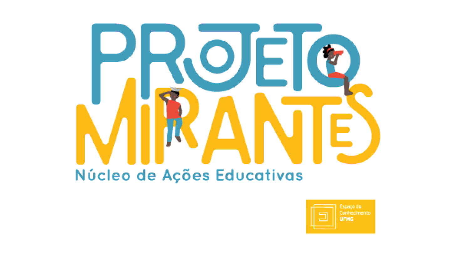 Projeto Mirantes - Núcleo de Ações Educativas do Espaço do Conhecimento UFMG