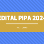 EDITAL PIPA 2024 NAI UFMG.PNG