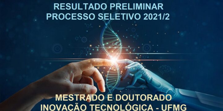 Resultado Preliminar do Processo Seletivo do Mestrado e Doutorado em Inovação Tecnológica – UFMG