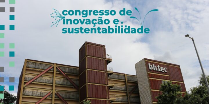 BH-TEC anuncia maior evento de sua história: I Congresso de Inovação e Sustentabilidade + Vitrine