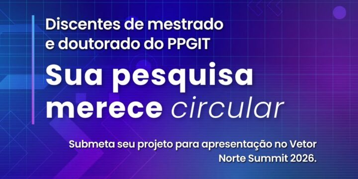 🎓 PPGIT no Vetor Norte Summit 2026!